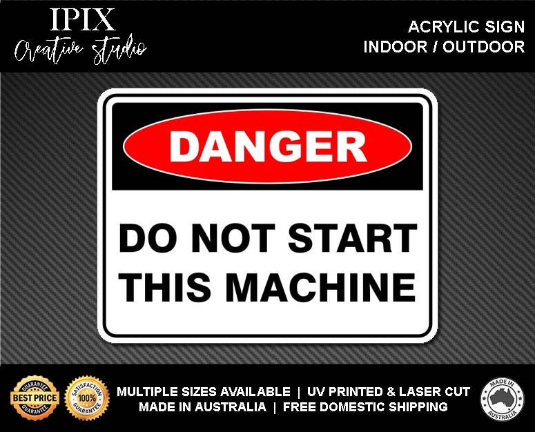 DO NOT START THIS MACHINE - DANGER - ACRYLIC SIGN | HEALTH & SAFETY