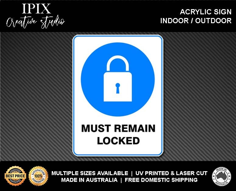 MUST REMAIN LOCKED - MANDATORY | ACRYLIC | SIGN | HEALTH & SAFETY