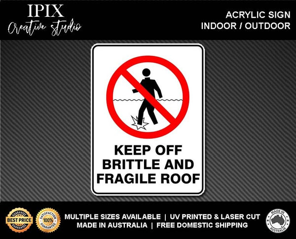 KEEP OFF BRITTLE AND FRAGILE ROOF - PROHIBITION | ACRYLIC | SIGN | HEALTH & SAFETY