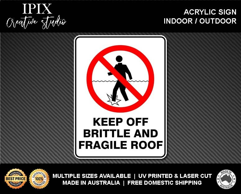 KEEP OFF BRITTLE AND FRAGILE ROOF - PROHIBITION | ACRYLIC | SIGN | HEALTH & SAFETY