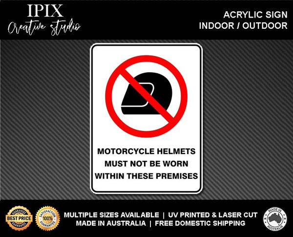 MOTORCYCLE HELMETS MUST NOT BE WORN IN THIS AREA - PROHIBITION | ACRYLIC | SIGN | HEALTH & SAFETY