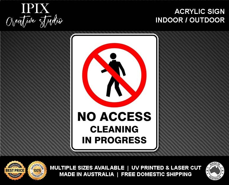 NO ACCESS CLEANING IN PROGRESS - PROHIBITION | ACRYLIC | SIGN | HEALTH & SAFETY