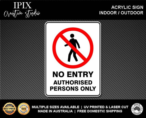 NO ENTRY AUTHORISED PERSONS ONLY - PROHIBITION | ACRYLIC | SIGN | HEALTH & SAFETY