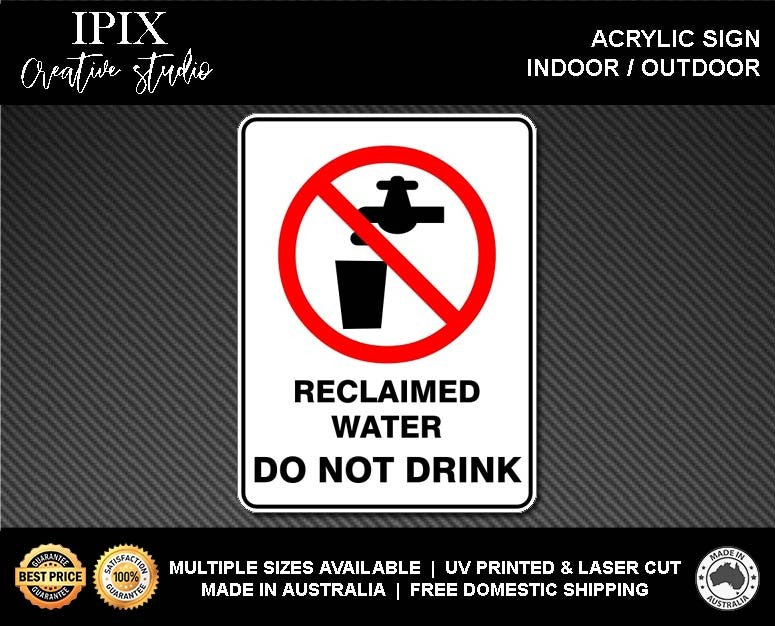 RECLAIMED WATER DO NOT DRINK - PROHIBITION | ACRYLIC | SIGN | HEALTH & SAFETY