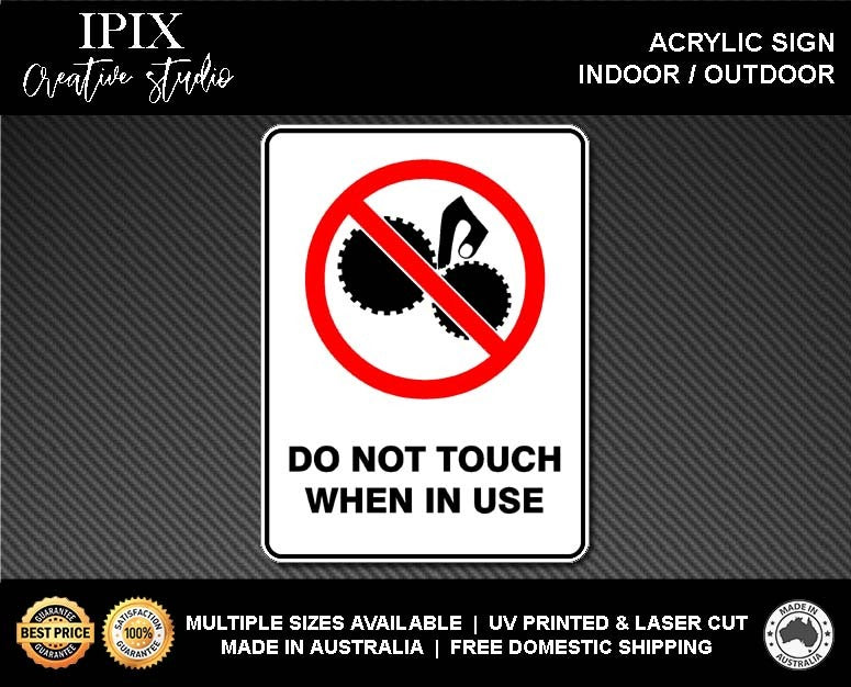 DO NOT TOUCH WHEN IN USE - PROHIBITION | ACRYLIC | SIGN | HEALTH & SAFETY