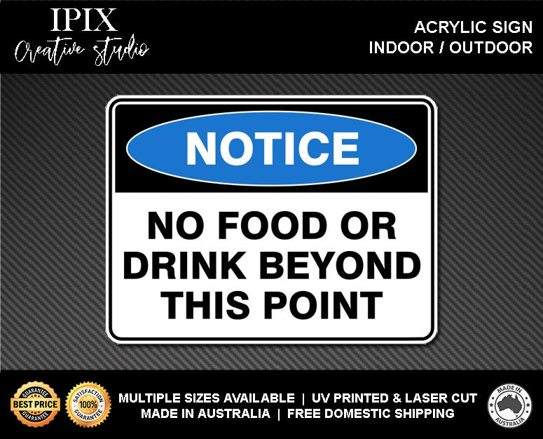 NO FOOD OR DRINK BEYOND THIS POINT - NOTICE - ACRYLIC SIGN | HEALTH & SAFETY