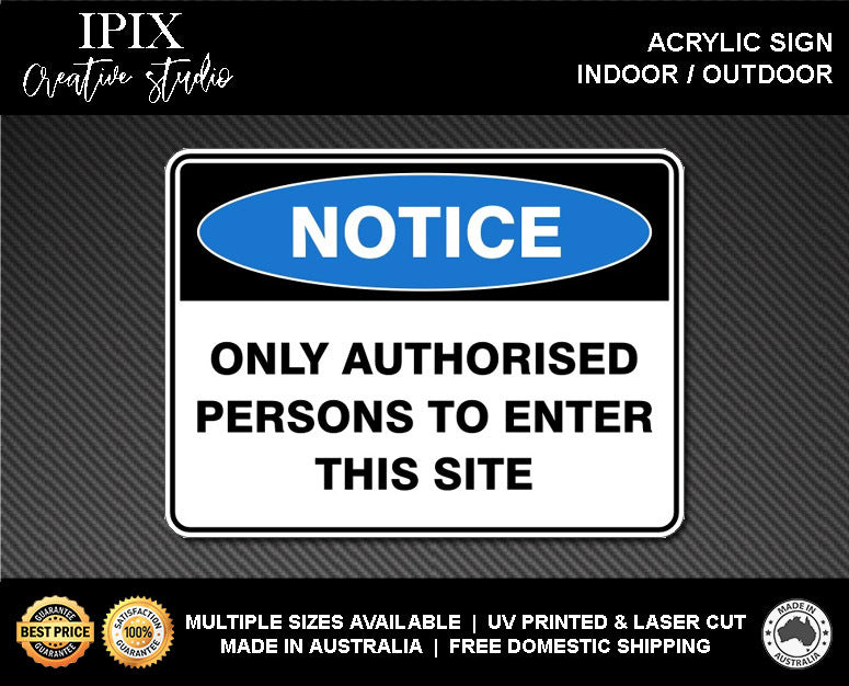 ONLY AUTHORISED PERSONS TO ENTER THIS SITE - NOTICE - ACRYLIC SIGN | HEALTH & SAFETY