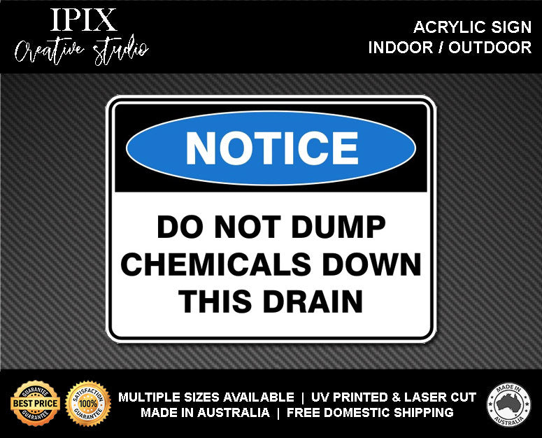 DO NOT DUMP CHEMICALS DOWN THIS DRAIN - NOTICE - ACRYLIC SIGN | HEALTH & SAFETY